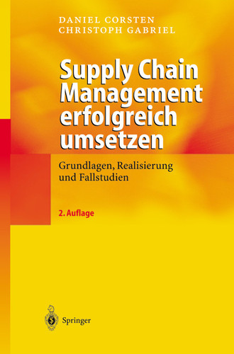 Supply Chain Management erfolgreich umsetzen: Grundlagen, Realisierung und Fallstudien book cover by Daniel Corsten, Christoph Gabriel