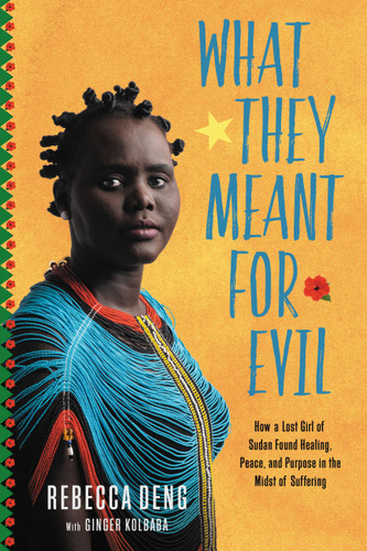 What They Meant for Evil: How a Lost Girl of Sudan Found Healing, Peace, and Purpose in the Midst of Suffering book cover by Rebecca Deng