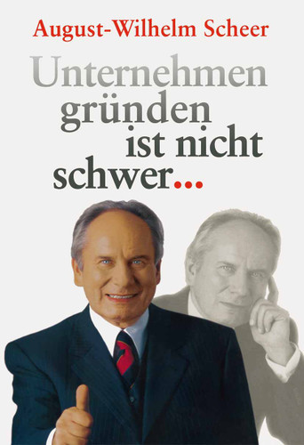 Unternehmen gründen ist nicht schwer ⋯ book cover by August-Wilhelm Scheer