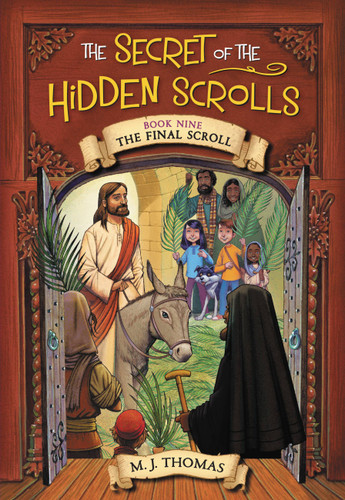 The Secret of the Hidden Scrolls: The Final Scroll, Book 9 (The Secret of the Hidden Scrolls #9) book cover by M. J. Thomas