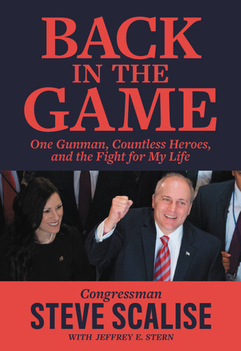 Back in the Game: One Gunman, Countless Heroes, and the Fight for My Life book cover by Steve Scalise