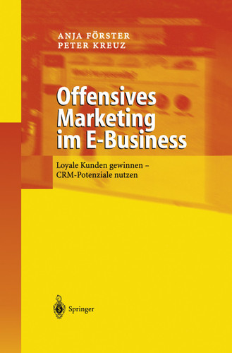 Offensives Marketing im E-Business: Loyale Kunden gewinnen - CRM-Potenziale nutzen book cover by Anja Förster, Peter Kreuz