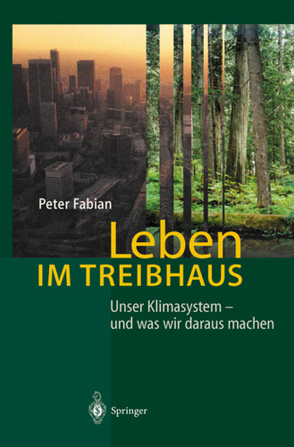 Leben im Treibhaus: Unser Klimasystem — und was wir daraus machen book cover by Peter Fabian