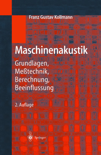 Maschinenakustik: Grundlagen, Meßtechnik, Berechnung, Beeinflussung book cover by Franz G. Kollmann