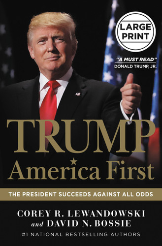 Trump: America First: The President Succeeds Against All Odds book cover by David N. Bossie, Corey R. Lewandowski