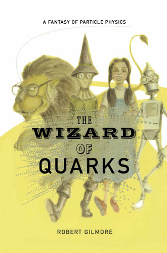 The Wizard of Quarks: A Fantasy of Particle Physics book cover by Robert Gilmore