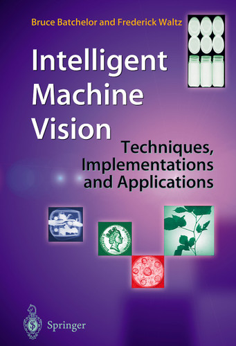 Intelligent Machine Vision: Techniques, Implementations and Applications book cover by Bruce Batchelor, Frederick Waltz