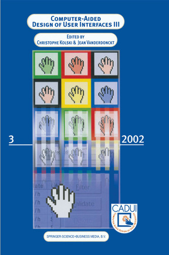 Computer-Aided Design of User Interfaces III: Proceedings of the Fourth International Conference on Computer-Aided Design of User Interfaces 15–17 May 2002, Valenciennes, France book cover by 