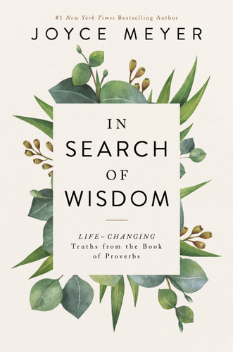 In Search of Wisdom: Life-Changing Truths in the Book of Proverbs book cover by Joyce Meyer