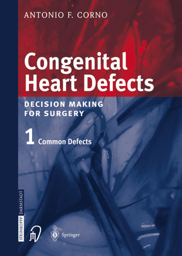 Congenital Heart Defects: Decision Making for Cardiac Surgery Volume 1 Common Defects book cover by Antonio F. Corno