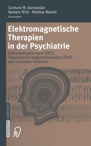 Elektromagnetische Therapien in der Psychiatrie: Elektrokrampftherapie (EKT) Transkranielle Magnetstimulation (TMS) und verwandte Verfahren book cover by 