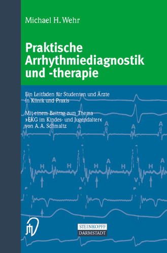 Praktische Arrhythmiediagnostik und -therapie: Ein Leitfaden für Studenten und Ärzte in Klinik und Praxis book cover by Michael Wehr