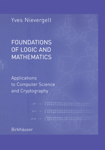 Foundations of Logic and Mathematics: Applications to Computer Science and Cryptography book cover by Yves Nievergelt