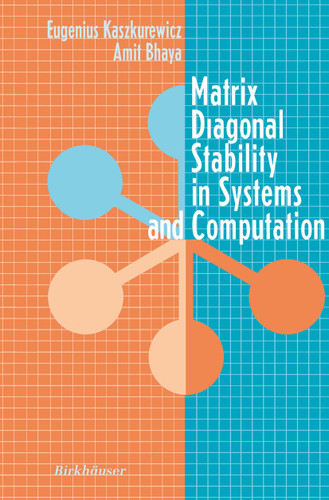 Matrix Diagonal Stability in Systems and Computation book cover by Eugenius Kaszkurewicz, Amit Bhaya