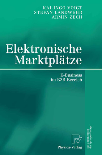 Elektronische Marktplätze: E-Business im B2B-Bereich book cover by Stefan Landwehr, Kai-Ingo Voigt, Armin Zech