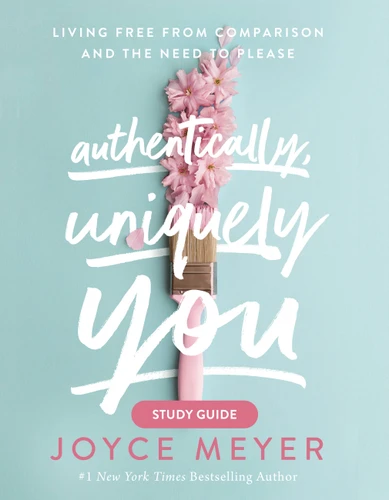 Authentically, Uniquely You Study Guide: Living Free from Comparison and the Need to Please book cover by Joyce Meyer