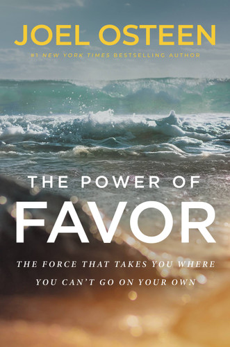 The Power of Favor: The Force That Will Take You Where You Can't Go on Your Own book cover by Joel Osteen