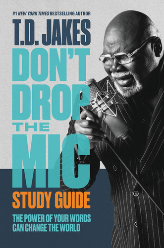 Don't Drop the Mic Study Guide: The Power of Your Words Can Change the World book cover by T. D. Jakes