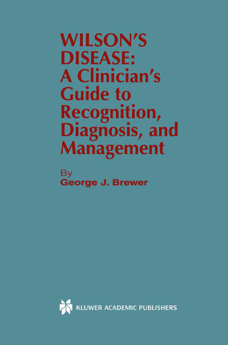 Wilson’s Disease: A Clinician’s Guide to Recognition, Diagnosis, and Management book cover by George J. Brewer