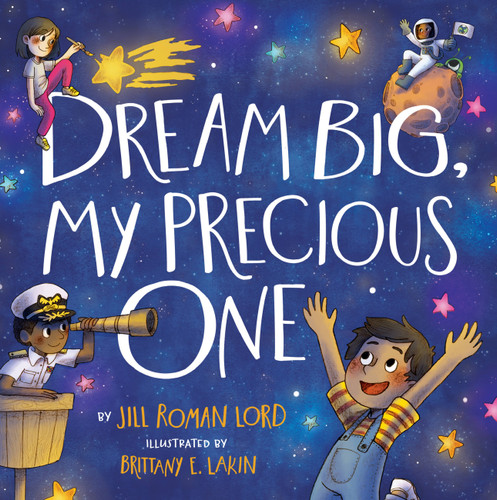 Dream Big, My Precious One book cover by Jill Roman Lord