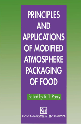 Principles and Applications of Modified Atmosphere Packaging of Foods book cover by 