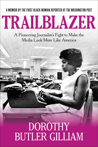 Trailblazer: A Pioneering Journalist's Fight to Make the Media Look More Like America book cover by Dorothy Butler Gilliam