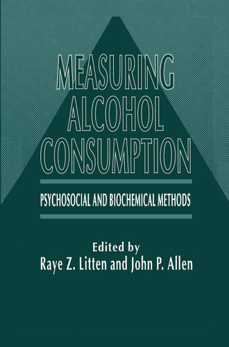 Measuring Alcohol Consumption: Psychosocial and Biochemical Methods book cover by Raye Z. Litten, John P. Allen