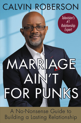 Marriage Ain't for Punks: A No-Nonsense Guide to Building a Lasting Relationship book cover by Calvin Roberson