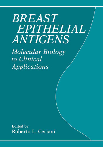 Breast Epithelial Antigens: Molecular Biology to Clinical Applications book cover by 