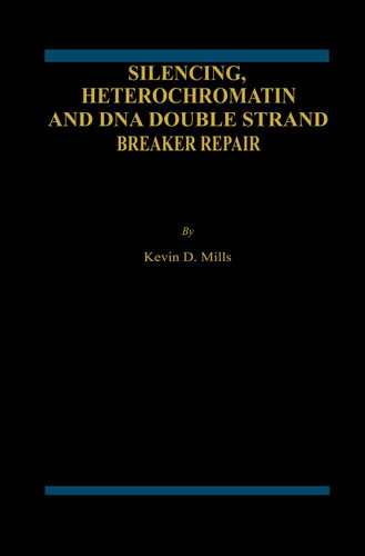 Silencing, Heterochromatin and DNA Double Strand Break Repair book cover by Kevin D. Mills
