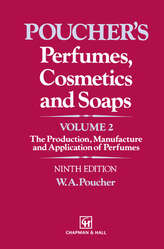 Perfumes, Cosmetics and Soaps: Volume II The Production, Manufacture and Application of Perfumes book cover by W.A. Poucher