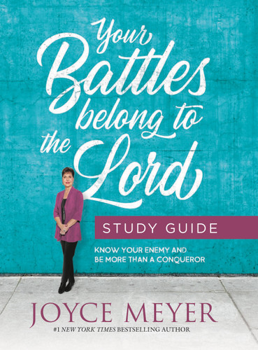 Your Battles Belong to the Lord Study Guide: Know Your Enemy and Be More Than a Conqueror book cover by Joyce Meyer