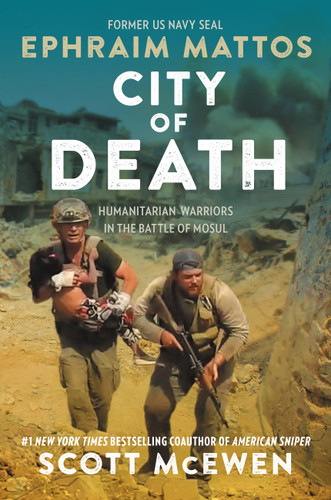 City of Death: Humanitarian Warriors in the Battle of Mosul book cover by Ephraim Mattos, Scott McEwen