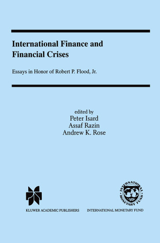 International Finance and Financial Crises: Essays in Honor of Robert P. Flood, Jr. book cover by 