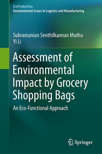 Assessment of Environmental Impact by Grocery Shopping Bags: An Eco-Functional Approach (EcoProduction) book cover by Subramanian Senthilkannan Muthu, Yi Li
