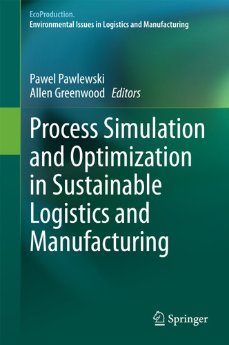 Process Simulation and Optimization in Sustainable Logistics and Manufacturing (EcoProduction) book cover by 