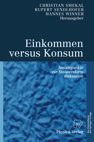 Einkommen versus Konsum: Ansatzpunkte zur Steuerreformdiskussion book cover by 