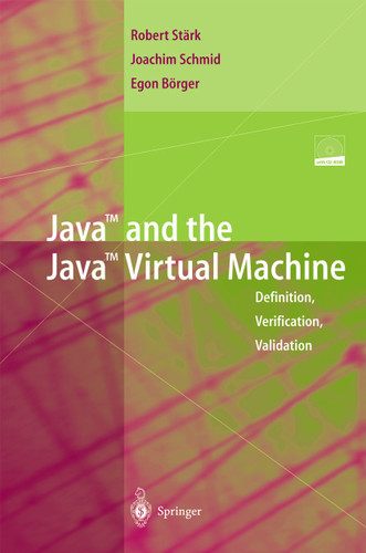 Java and the Java Virtual Machine: Definition, Verification, Validation book cover by Robert F. Stärk, Joachim Schmid, Egon Börger