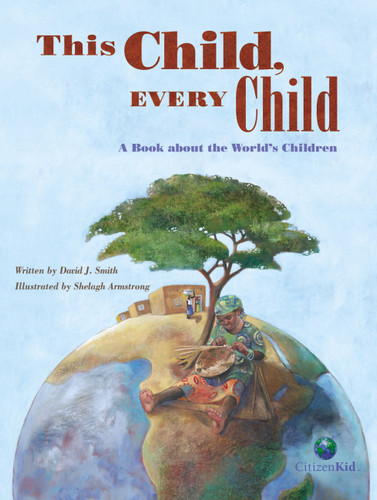 This Child, Every Child: A Book about the World’s Children (CitizenKid) book cover by David J. Smith