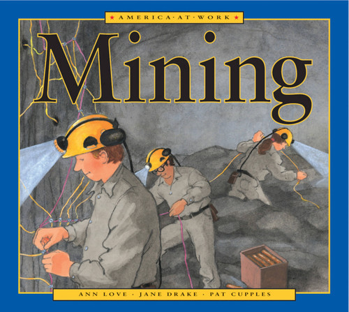 America at Work: Mining (America at Work) book cover by Jane Drake, Ann Love