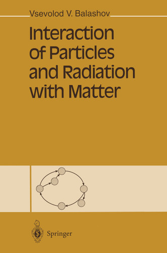 Interaction of Particles and Radiation with Matter book cover by Vsevolod V. Balashov
