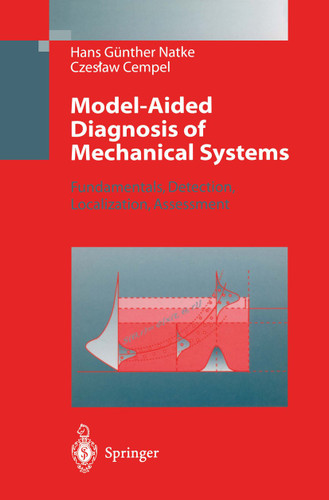 Model-Aided Diagnosis of Mechanical Systems: Fundamentals, Detection, Localization, Assessment book cover by Hans Günther Natke, C. Cempel