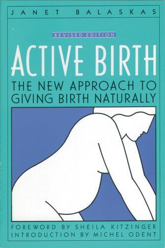 Active Birth - Revised Edition: The New Approach to Giving Birth Naturally book cover by Janet Balaskas