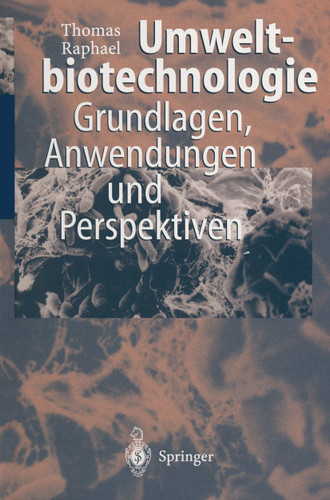 Umweltbiotechnologie: Grundlagen, Anwendungen und Perspektiven book cover by Thomas Raphael