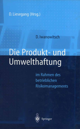 Die Produkt- und Umwelthaftung: im Rahmen des betrieblichen Risikomanagements book cover by Dirk Iwanowitsch