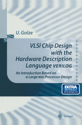 VLSI Chip Design with the Hardware Description Language VERILOG: An Introduction Based on a Large RISC Processor Design book cover by Ulrich Golze