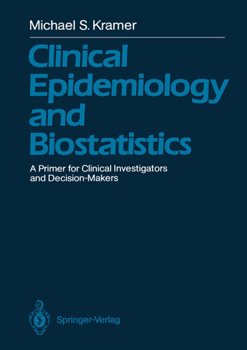 Clinical Epidemiology and Biostatistics: A Primer for Clinical Investigators and Decision-Makers book cover by Michael S. Kramer