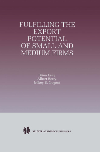 Fulfilling the Export Potential of Small and Medium Firms book cover by Brian Levy, Albert Berry, Jeffrey B. Nugent