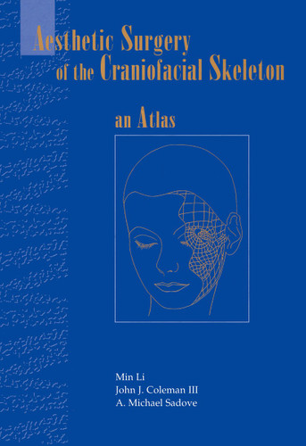 Aesthetic Surgery of the Craniofacial Skeleton: An Atlas book cover by Min Li, John J. III Coleman, A. Michael Sadove