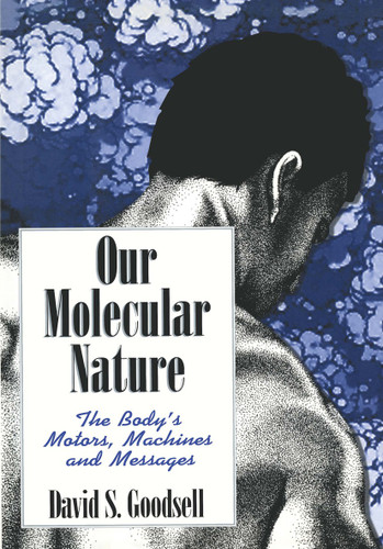 Our Molecular Nature: The Body’s Motors, Machines and Messages book cover by David S. Goodsell